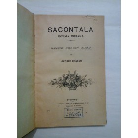 SACONTALA  * POEMA  INDIANA Traducere libera dupa CALIDASA  de GEORGE  COSBUC(1911) 